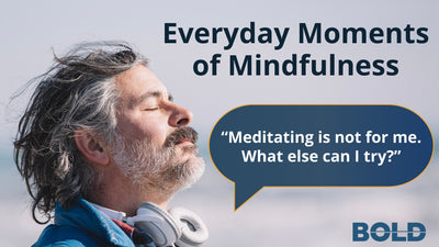 Beyond Meditation: Everyday Moments of Mindfulness